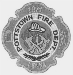 POTTSTOWN FIRE DEPT. PENNA. 1871