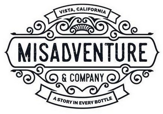 VISTA, CALIFORNIA MISADVENTURE & COMPANY A STORY IN EVERY BOTTLE