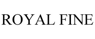 ROYAL FINE