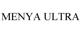 MENYA ULTRA