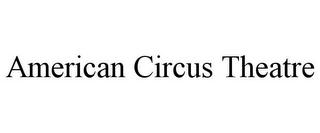 AMERICAN CIRCUS THEATRE