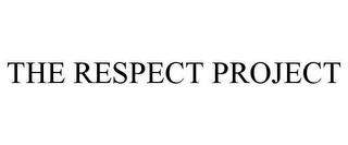 THE RESPECT PROJECT