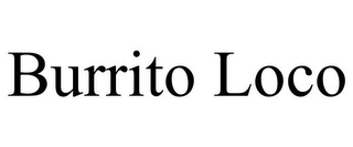 BURRITO LOCO