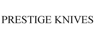 PRESTIGE KNIVES