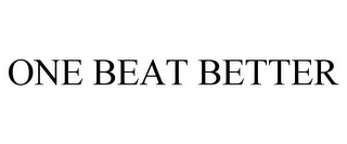 ONE BEAT BETTER