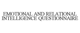 EMOTIONAL AND RELATIONAL INTELLIGENCE QUESTIONNAIRE