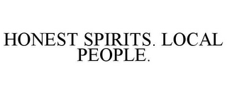 HONEST SPIRITS. LOCAL PEOPLE.