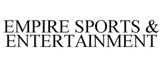 EMPIRE SPORTS & ENTERTAINMENT