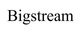 BIGSTREAM