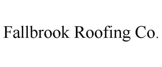 FALLBROOK ROOFING CO.