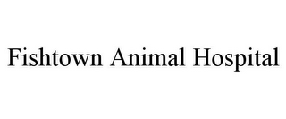 FISHTOWN ANIMAL HOSPITAL