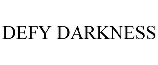 DEFY DARKNESS