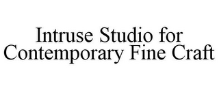 INTRUSE STUDIO FOR CONTEMPORARY FINE CRAFT