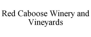 RED CABOOSE WINERY AND VINEYARDS