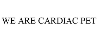 WE ARE CARDIAC PET