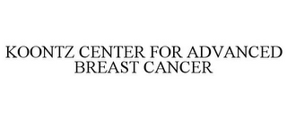 KOONTZ CENTER FOR ADVANCED BREAST CANCER