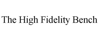 THE HIGH FIDELITY BENCH