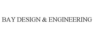 BAY DESIGN & ENGINEERING