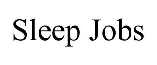 SLEEP JOBS