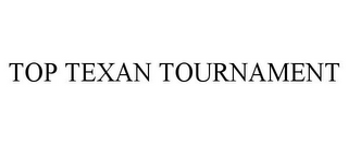 TOP TEXAN TOURNAMENT