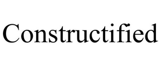 CONSTRUCTIFIED