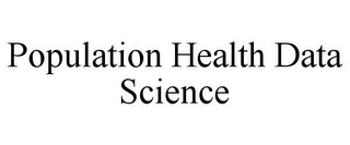 POPULATION HEALTH DATA SCIENCE