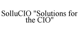 SOLLUCIO "SOLUTIONS FOR THE CIO"