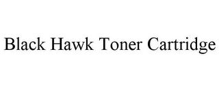 BLACK HAWK TONER CARTRIDGE