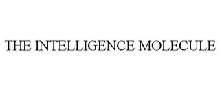 THE INTELLIGENCE MOLECULE