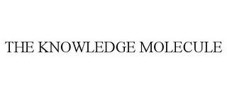 THE KNOWLEDGE MOLECULE