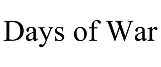 DAYS OF WAR