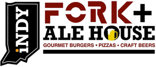 INDY FORK + ALE HOUSE GOURMET BURGERS ·PIZZAS · CRAFT BEERS