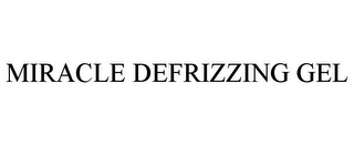 MIRACLE DEFRIZZING GEL