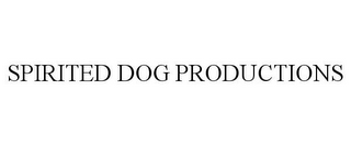 SPIRITED DOG PRODUCTIONS