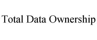 TOTAL DATA OWNERSHIP