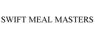 SWIFT MEAL MASTERS