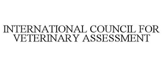 INTERNATIONAL COUNCIL FOR VETERINARY ASSESSMENT