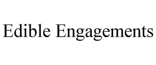 EDIBLE ENGAGEMENTS