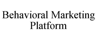 BEHAVIORAL MARKETING PLATFORM