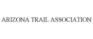 ARIZONA TRAIL ASSOCIATION