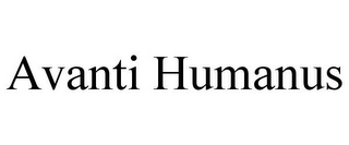 AVANTI HUMANUS