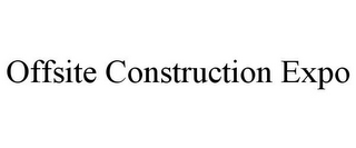 OFFSITE CONSTRUCTION EXPO
