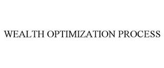 WEALTH OPTIMIZATION PROCESS