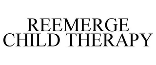 REEMERGE CHILD THERAPY