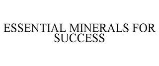 ESSENTIAL MINERALS FOR SUCCESS