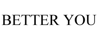 BETTER YOU