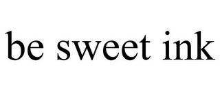 BE SWEET INK