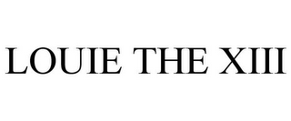 LOUIE THE XIII