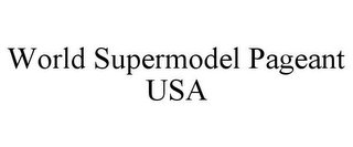 WORLD SUPERMODEL PAGEANT USA