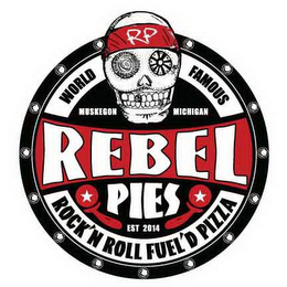 RP WORLD FAMOUS MUSKEGON MICHIGAN REBELPIES EST 2014 ROCK'N ROLL FUEL'D PIZZA